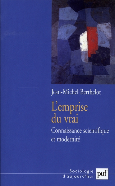 L'emprise du vrai. Connaissance scientifique et modernité