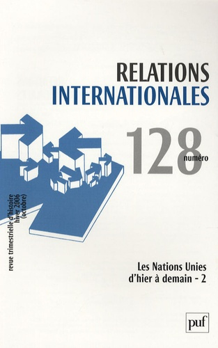 Relations internationales N° 128, Octobre 2006 : Les Nations Unies d'hier à demain . Tome 2