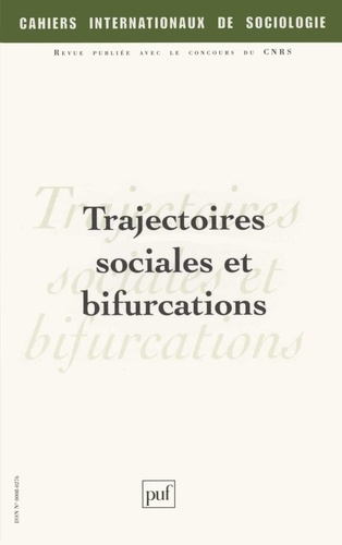 Cahiers internationaux de sociologie N° 120, Janvier-Juin 2006 : Trajectoires sociales et bifurcatio
