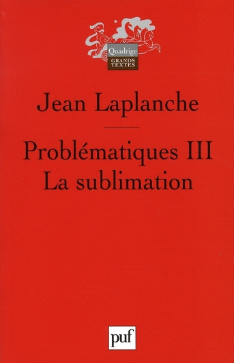 Problématiques. Tome 3, La sublimation