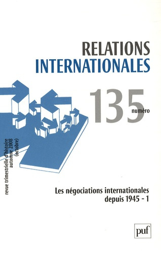 Relations internationales N° 135 automne 2008 : Les négociations internationales depuis 1945