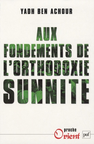 Aux fondements de l'orthodoxie sunnite