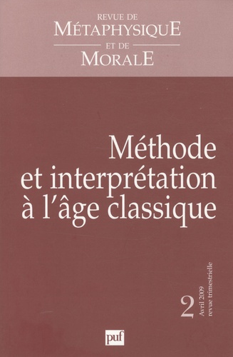 Revue de Métaphysique et de Morale N° 2, Avril 2009 : Méthode et interprétation a l'âge classique