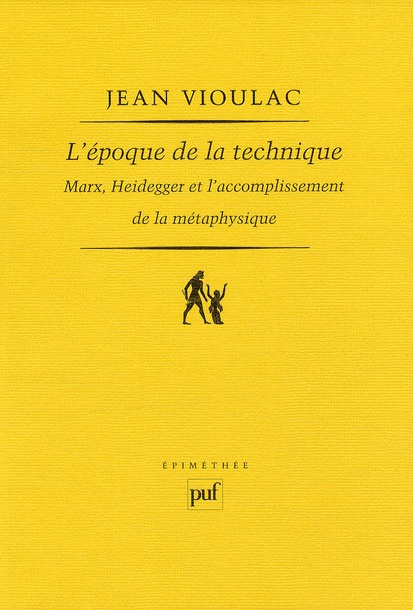 L'époque de la technique. Marx, Heidegger et l'accomplissement de la métaphysique