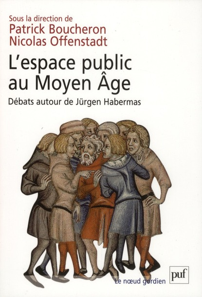 L'espace public au Moyen Age. Débats autour de Jürgen Habermas