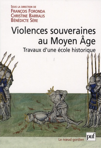 Violence souveraines au Moyen Age. Travaux d'une Ecole historique