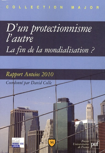 D'un protectionnisme l'autre La fin de la mondialisation ? Rapport Anteios 2010