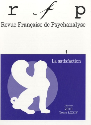 Revue Française de Psychanalyse Tome 74 N° 1, Janvie : La satisfaction