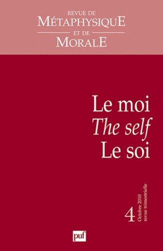 Revue de Métaphysique et de Morale N° 4, Octobre 2010 : Le moi / The self / Le soi