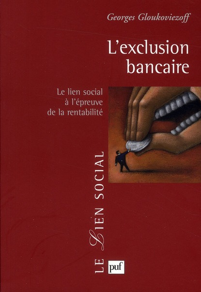 L'exclusion bancaire. Le lien social à l'épreuve de la rentabilité