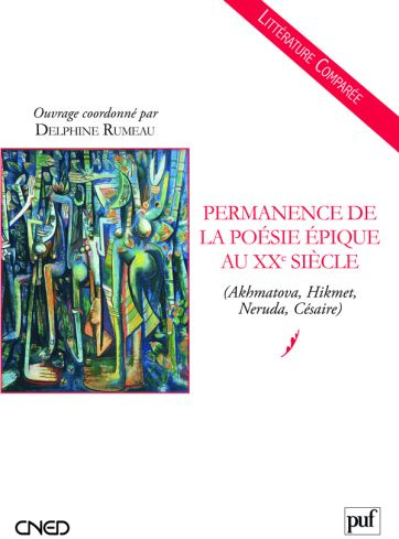 Permanence de la poésie épique au XXe siècle. (Akhmatova, Hikmet, Neruda, Césaire)