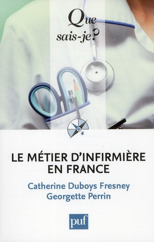 Le métier d'infirmière en France. Du métier d'infirmière à l'exercice professionnel des soins infirm