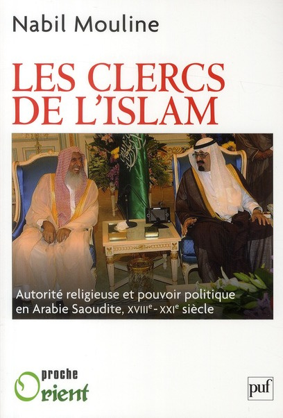 Les Clercs de l'islam. Autorité religieuse et pouvoir politique en Arabie saoudite (XVIIIe-XXIe sièc