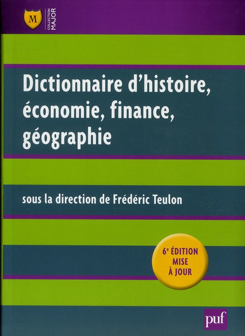 Dictionnaire Histoire, Economie, Finance, Géographie. Hommes, Faits, Mécanismes, Entreprises, Concep