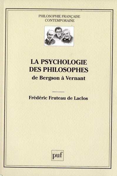 La psychologie des philosophes. De Bergson à Vernant