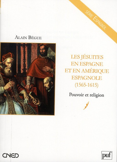 Les jésuites en Espagne et en Amérique espagnole (1565-1615). Pouvoir et religion