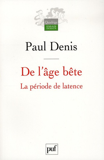 De l'âge bête. La période de latence
