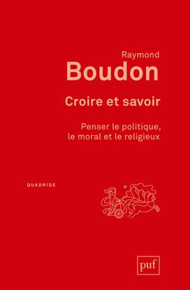 Croire et savoir. Penser le politique, le moral et le religieux