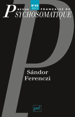 Revue française de psychosomatique N° 42, 2012 : Sandor Ferenczi