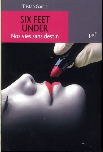 Six Feet Under. Nos vies sans destin