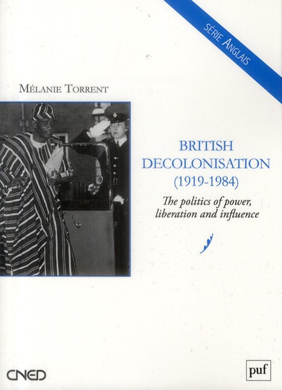 BRITISH DECOLONISATION (1919-1984) - THE POLITICS OF POWER, LIBERATION AND INFLUENCE