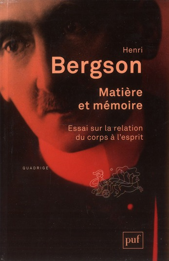 Matière et mémoire. Essai sur la relation du corps à l'esprit