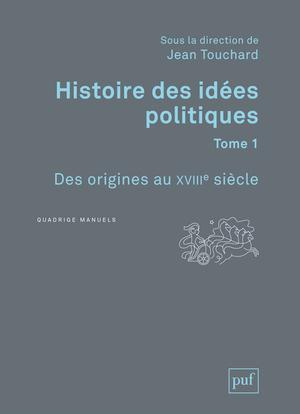 Histoire des idées politiques. Tome 1, Des origines au XVIIIe siècle