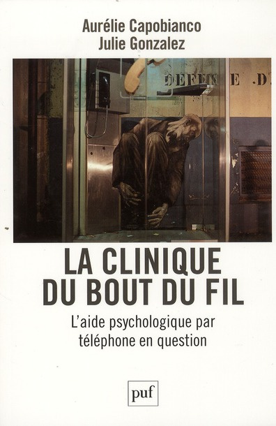 La clinique du bout du fil. L'aide psychologique par téléphone en question