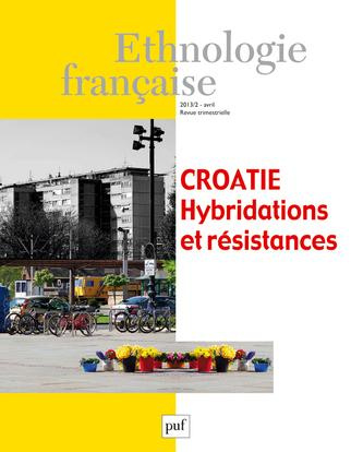 Ethnologie française N° 2, Avril-juin 2013 : Croatie. Hybridations et résistances