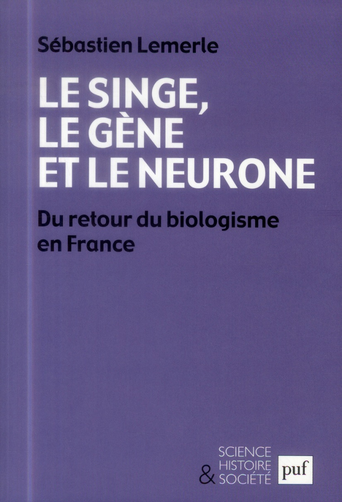 Le singe, le gène et le neurone. Du retour du biologisme en France