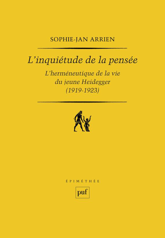 L'inquiétude de la pensée. L'herméneutique de la vie du jeune Heidegger (1919-1923)