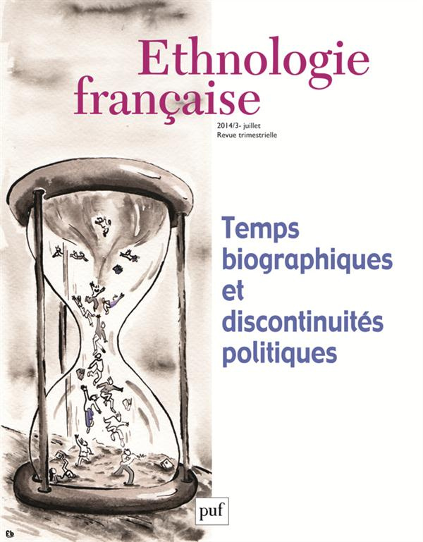 Ethnologie française N° 3, Juillet-septembre 2014 : Temps biographiques et discontinuités politiques