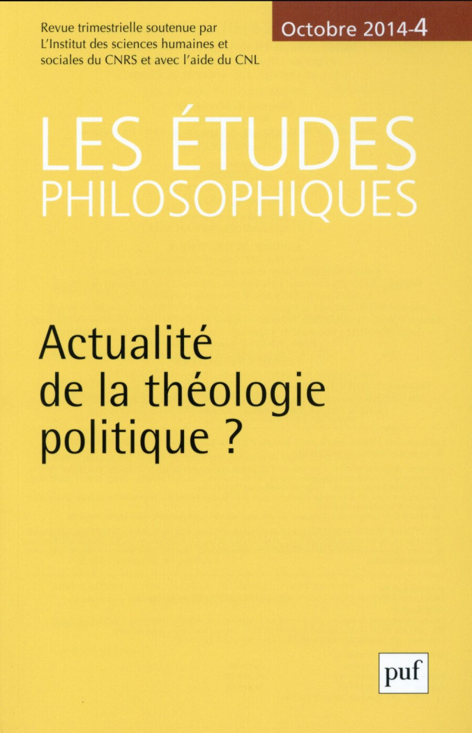 Les études philosophiques N° 4, Octobre 2014 : Actualité de la théologie politique ?