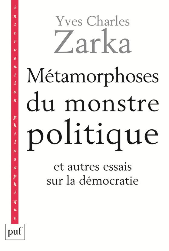 Métamorphoses du monstre politique. Et autres essais sur la démocratie