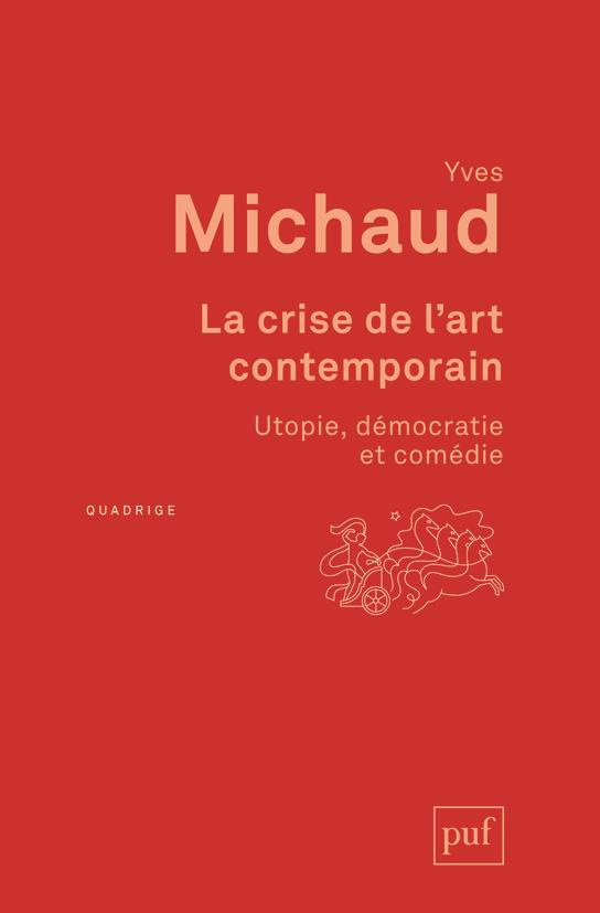 La crise de l'art contemporain. Utopie, démocratie et comédie, 3e édition