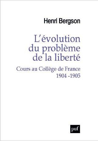 L'évolution du problème de la liberté. Cours au Collège de France, 1904-1905