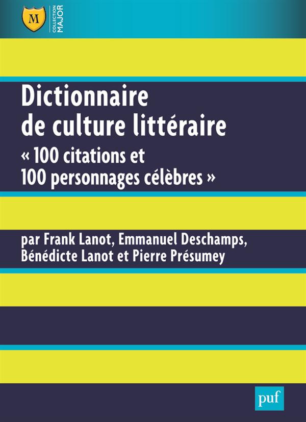 Dictionnaire de culture littéraire. "100 citations et 100 personnages célèbres"