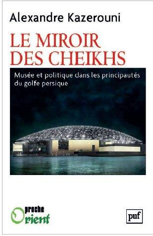 Le miroir des cheikhs. Musée et politique dans les principautés du golfe Persique