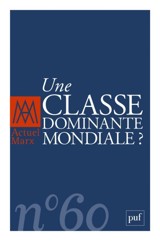 Actuel Marx N° 60, deuxième semestre 2016 : Une classe dominante mondiale ?