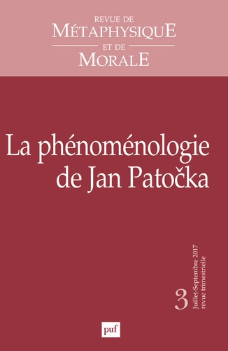 Revue de Métaphysique et de Morale N° 3, juillet-septembre 2017 : La phénoménologie de Jan Patocka