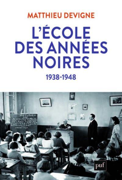 L'école des années noires. Une histoire du primaire en temps de guerre, entre Vichy et République (1