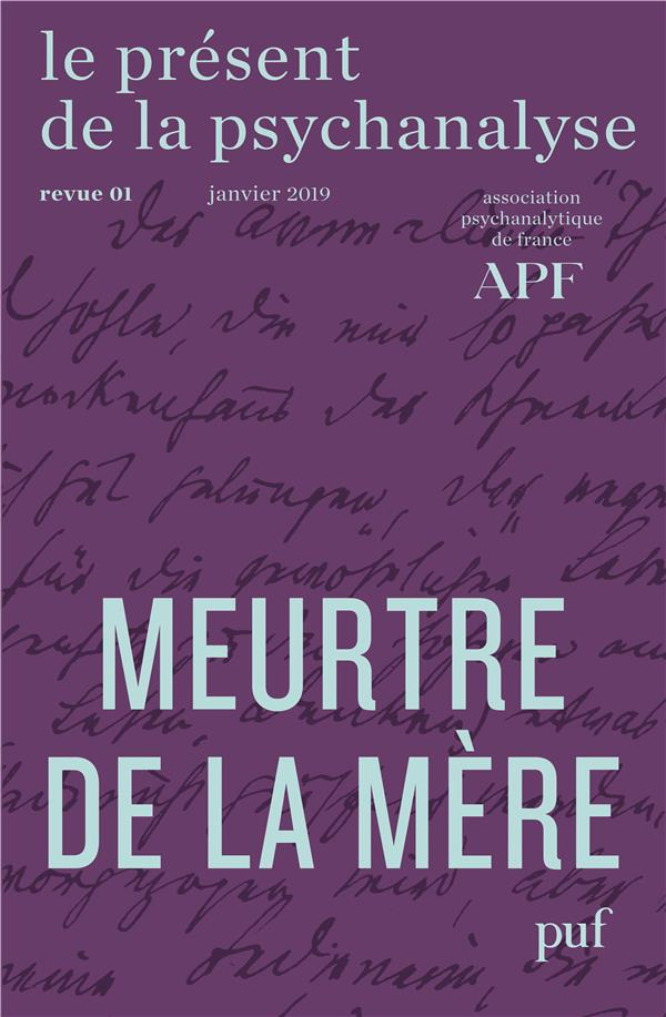 Le présent de la psychanalyse N° 1, janvier 2019 : Meurtre de la mère