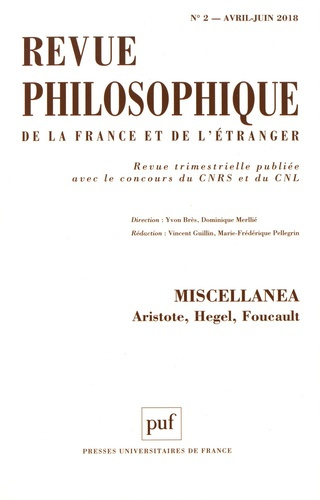 Revue philosophique N° 2, avril-juin 2018 : Miscellanea. Aristote, Hegel, Foucault