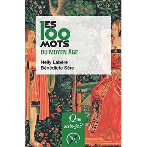 Les 100 mots du Moyen Age. 2e édition