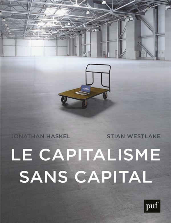 Le capitalisme sans capital. L'essor de l'économie immatérielle