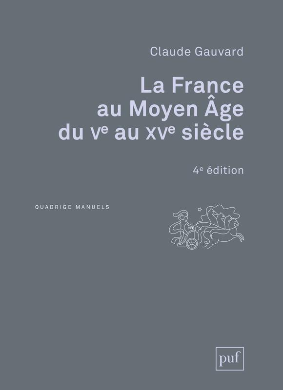 La France au Moyen Age du Ve au XVe siècle. 4e édition