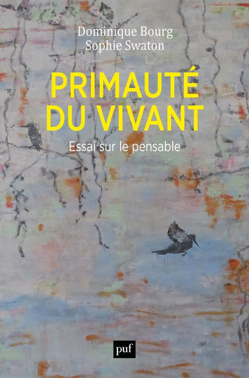 Primauté du vivant. Essai sur le pensable