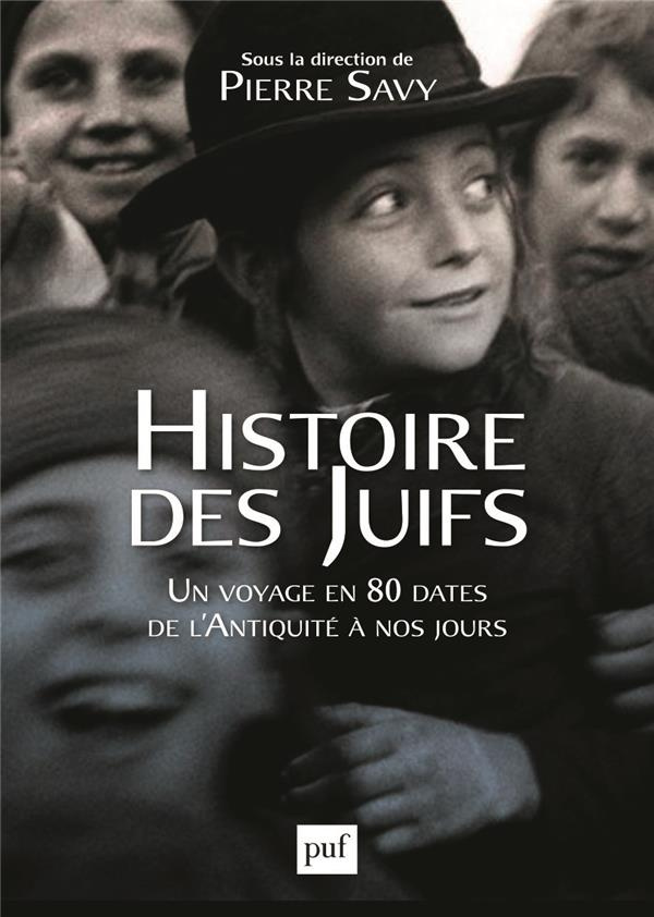 Histoire des Juifs. Un voyage en 80 dates de l'Antiquité à nos jours