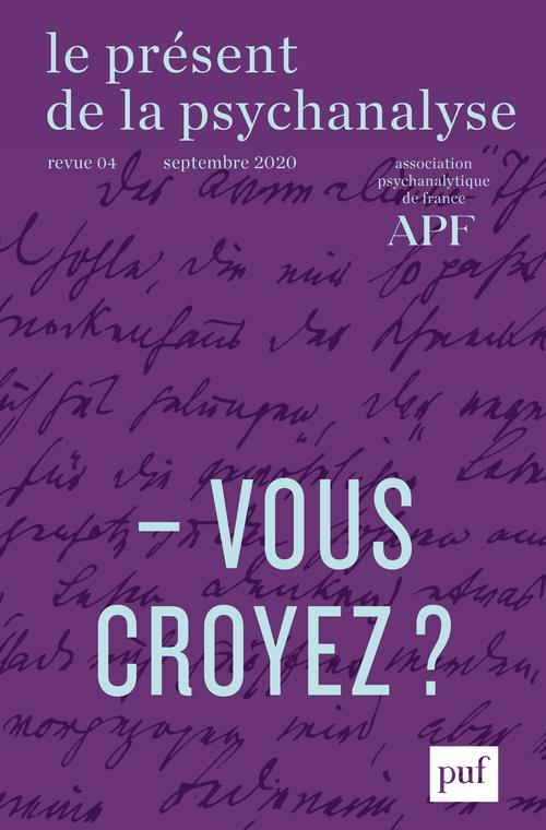 Le présent de la psychanalyse N° 4, août 2020 : Vous croyez ?
