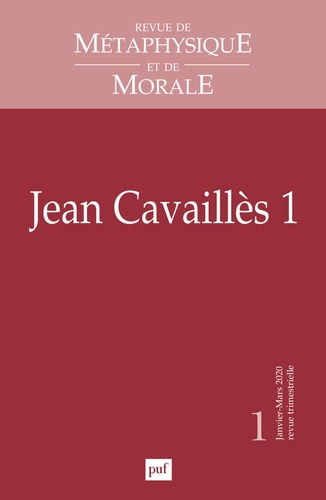 Revue de Métaphysique et de Morale N° 1, janvier-mars 2020 : Jean Cavaillès. Tome 1